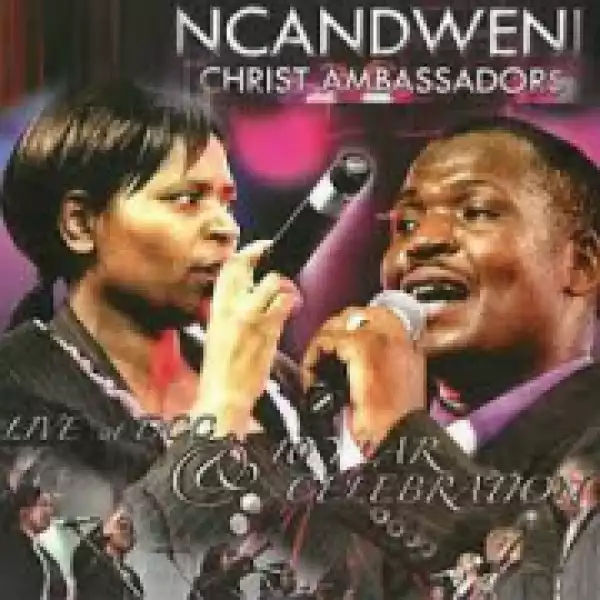 Ncandweni Christ Ambassadors - Christ Died for Me (Live)
